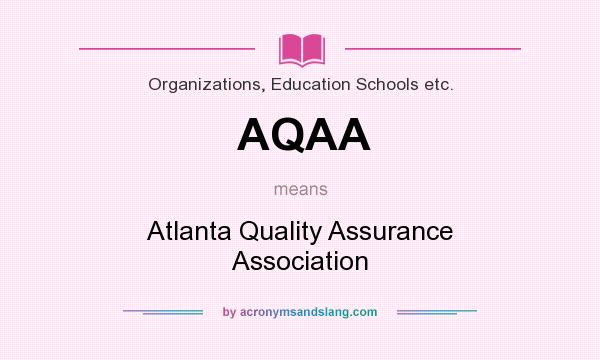 What does AQAA mean? It stands for Atlanta Quality Assurance Association