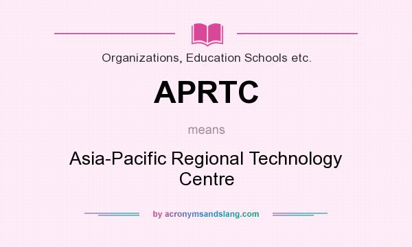 What does APRTC mean? It stands for Asia-Pacific Regional Technology Centre
