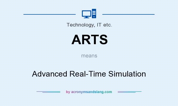 What does ARTS mean? It stands for Advanced Real-Time Simulation