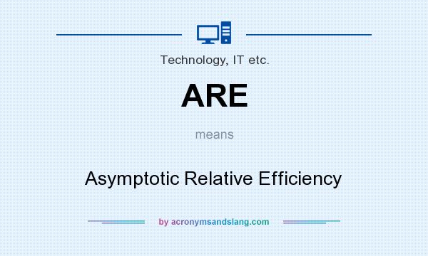 What does ARE mean? It stands for Asymptotic Relative Efficiency