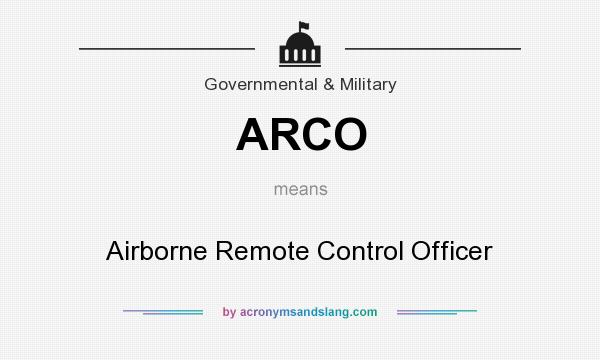 What does ARCO mean? It stands for Airborne Remote Control Officer