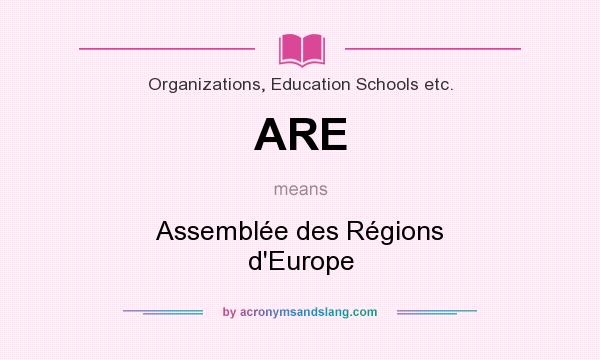 What does ARE mean? It stands for Assemblée des Régions d`Europe