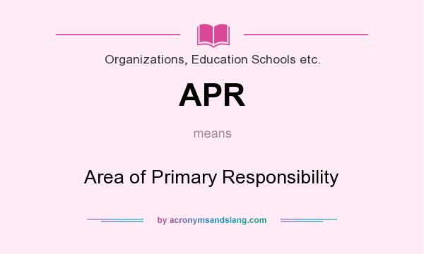 What does APR mean? It stands for Area of Primary Responsibility