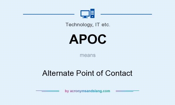 What does APOC mean? It stands for Alternate Point of Contact
