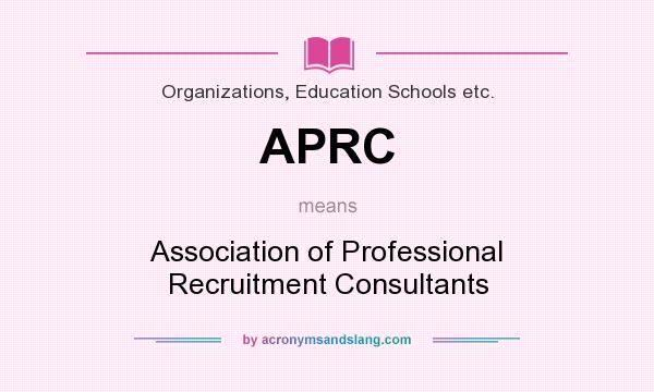 What does APRC mean? It stands for Association of Professional Recruitment Consultants