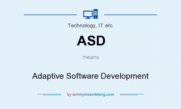 What does ASD mean? It stands for Adaptive Software Development
