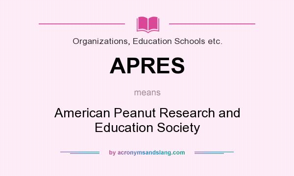 What does APRES mean? It stands for American Peanut Research and Education Society