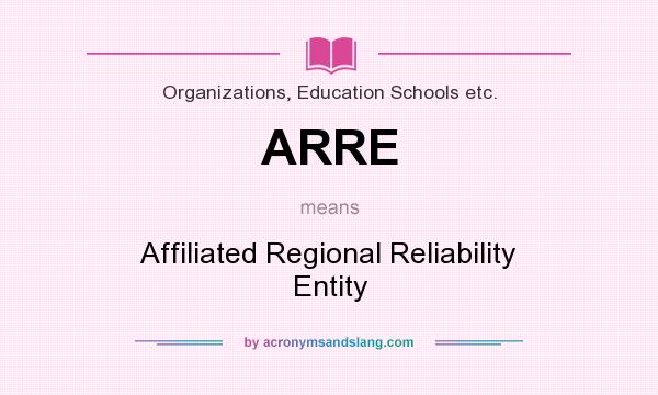 What does ARRE mean? It stands for Affiliated Regional Reliability Entity