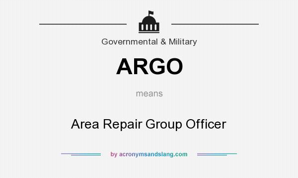 What does ARGO mean? It stands for Area Repair Group Officer