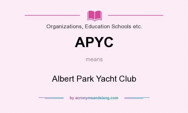 What does APYC mean? It stands for Albert Park Yacht Club