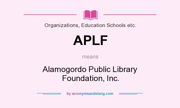 What does APLF mean? It stands for Alamogordo Public Library Foundation, Inc.
