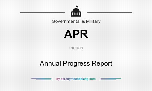 What does APR mean? It stands for Annual Progress Report