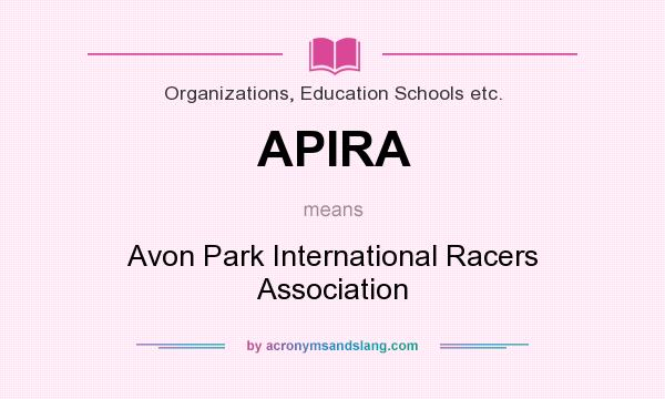 What does APIRA mean? It stands for Avon Park International Racers Association