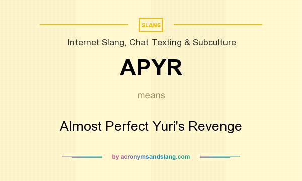 What does APYR mean? It stands for Almost Perfect Yuri`s Revenge