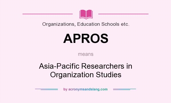 What does APROS mean? It stands for Asia-Pacific Researchers in Organization Studies