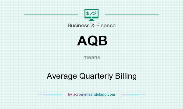 What does AQB mean? It stands for Average Quarterly Billing