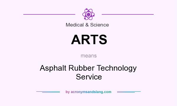 What does ARTS mean? It stands for Asphalt Rubber Technology Service