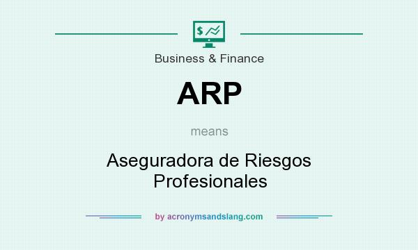 What does ARP mean? It stands for Aseguradora de Riesgos Profesionales