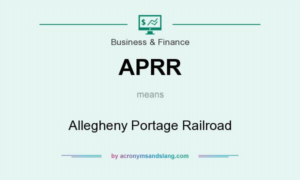 What does APRR mean? It stands for Allegheny Portage Railroad