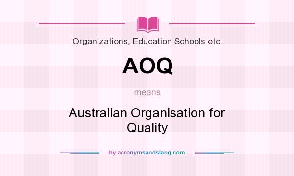 What does AOQ mean? It stands for Australian Organisation for Quality