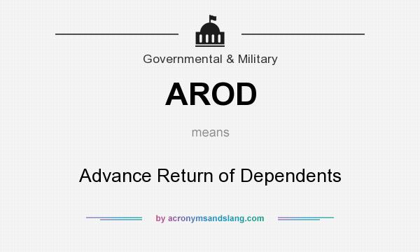 What does AROD mean? It stands for Advance Return of Dependents