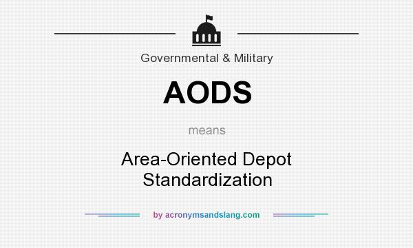 What does AODS mean? It stands for Area-Oriented Depot Standardization