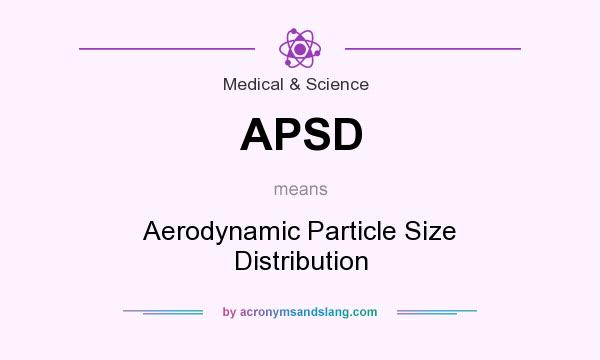 What does APSD mean? It stands for Aerodynamic Particle Size Distribution