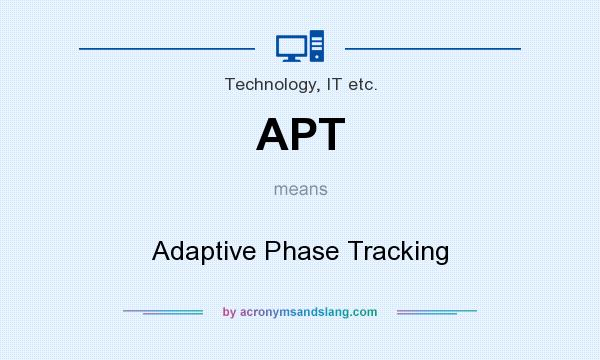 What does APT mean? It stands for Adaptive Phase Tracking