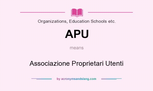 What does APU mean? It stands for Associazione Proprietari Utenti