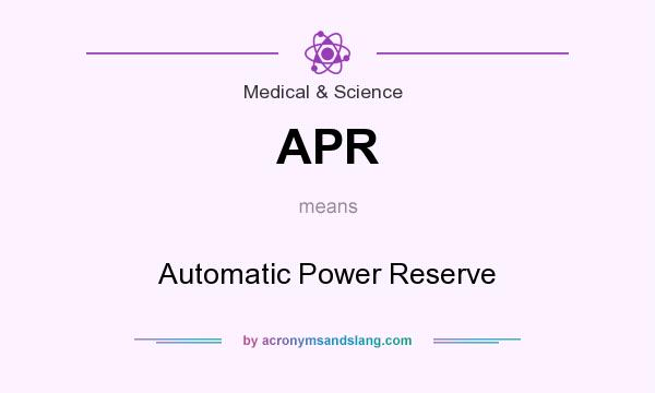 What does APR mean? It stands for Automatic Power Reserve