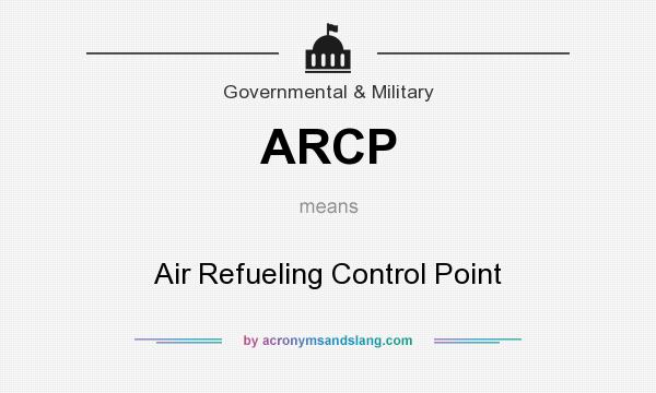 What does ARCP mean? It stands for Air Refueling Control Point
