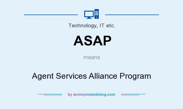 What does ASAP mean? It stands for Agent Services Alliance Program