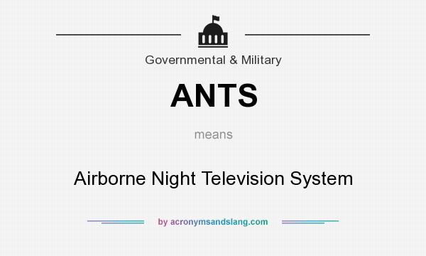 What does ANTS mean? It stands for Airborne Night Television System