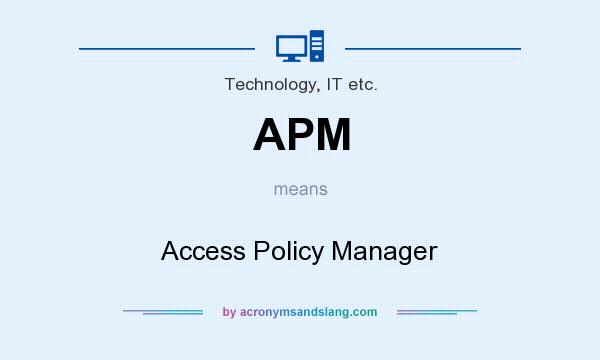What does APM mean? It stands for Access Policy Manager