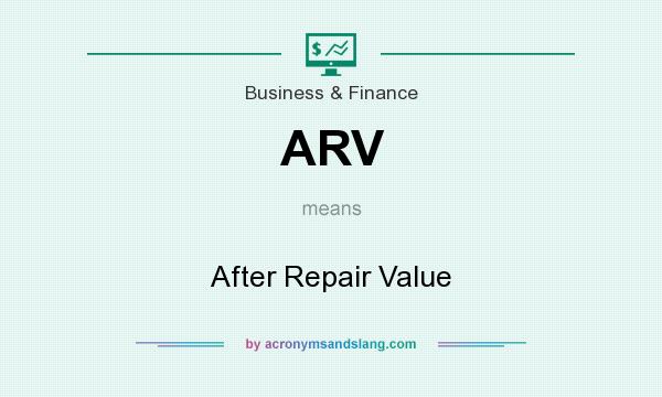 What does ARV mean? It stands for After Repair Value