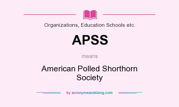 What does APSS mean? It stands for American Polled Shorthorn Society