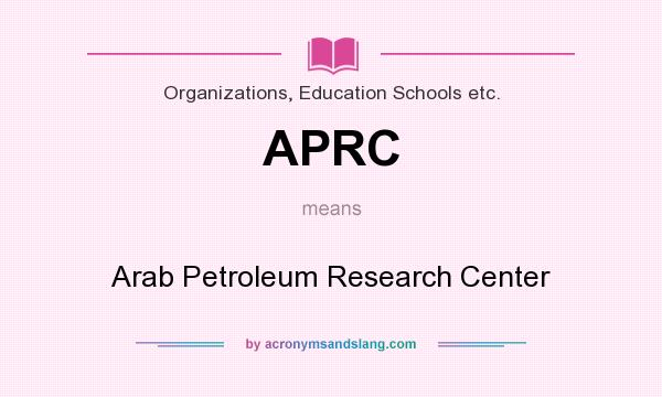 What does APRC mean? It stands for Arab Petroleum Research Center