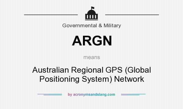 What does ARGN mean? It stands for Australian Regional GPS (Global Positioning System) Network