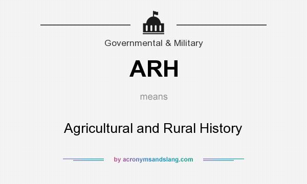 What does ARH mean? It stands for Agricultural and Rural History