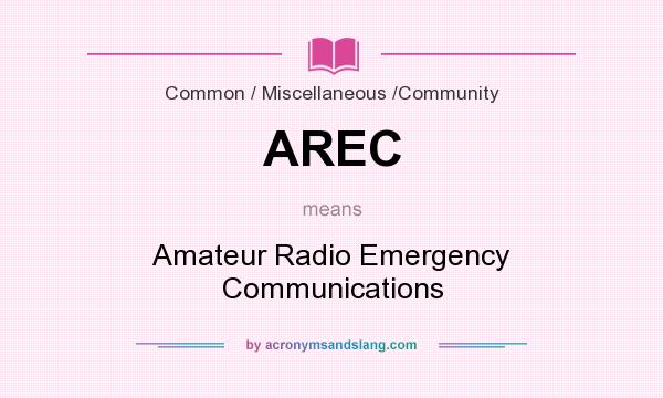What does AREC mean? It stands for Amateur Radio Emergency Communications