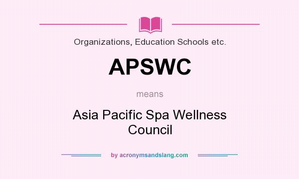 What does APSWC mean? It stands for Asia Pacific Spa Wellness Council