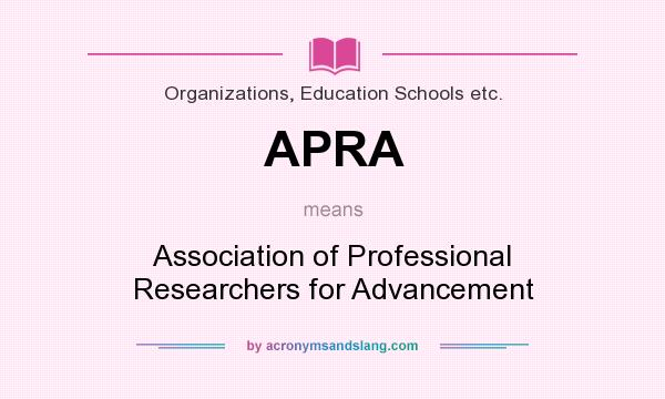 What does APRA mean? It stands for Association of Professional Researchers for Advancement