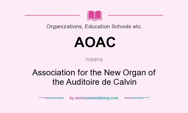 What does AOAC mean? It stands for Association for the New Organ of the Auditoire de Calvin