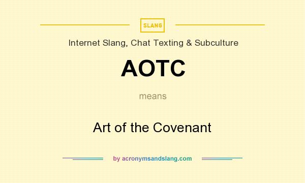 What does AOTC mean? It stands for Art of the Covenant