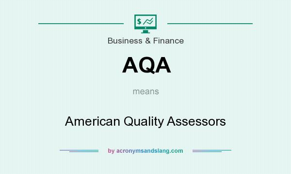 What does AQA mean? It stands for American Quality Assessors