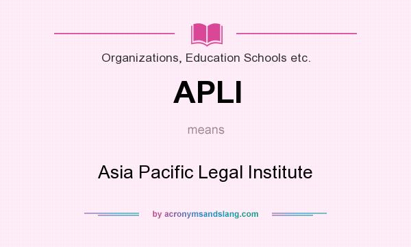 What does APLI mean? It stands for Asia Pacific Legal Institute