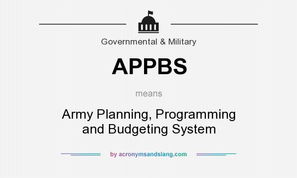 What does APPBS mean? It stands for Army Planning, Programming and Budgeting System
