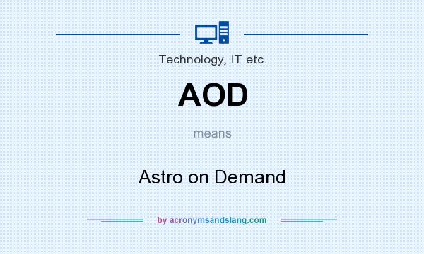 What does AOD mean? It stands for Astro on Demand