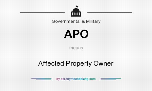 What does APO mean? It stands for Affected Property Owner
