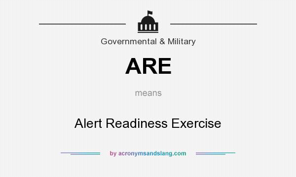 What does ARE mean? It stands for Alert Readiness Exercise